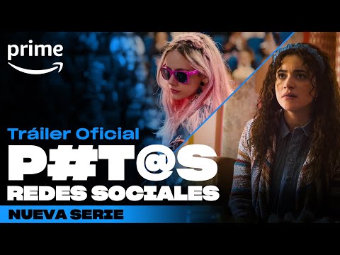 P#t@s Redes Sociales - Tráiler oficial | Prime