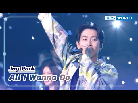 All I Wanna Do - Jay Park (The Seasons) | KBS WORLD TV 230513