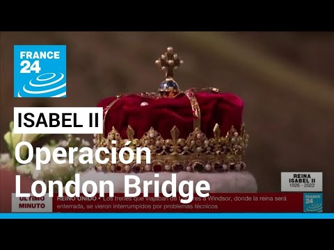 Así fue la Operación London Bridge, el protocolo para despedir a la reina Isabel II • FRANCE 24