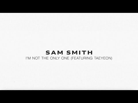 Sam Smith - I’m Not The Only One (feat. TAEYEON)